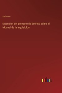 Discusion del proyecto de decreto sobre el tribunal de la inquisicion