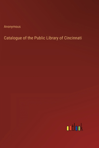 Catalogue of the Public Library of Cincinnati