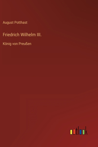 Friedrich Wilhelm III.