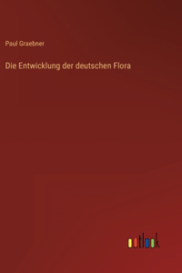Die Entwicklung der deutschen Flora