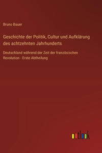 Geschichte der Politik, Cultur und Aufklärung des achtzehnten Jahrhunderts