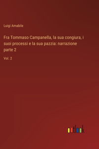 Fra Tommaso Campanella, la sua congiura, i suoi processi e la sua pazzia