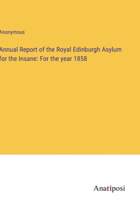 Annual Report of the Royal Edinburgh Asylum for the Insane