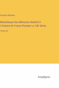 Bibliothèque Des Mémoires Relatifs À L'histoire De France Pendant Le 18E Siècle