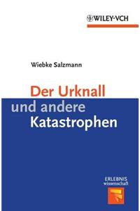 Der Urknall und andere Katastrophen (Erlebnis Wissenschaft)