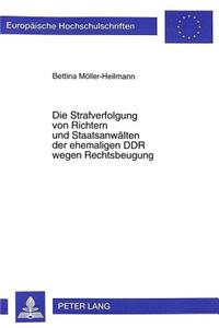 Strafverfolgung Von Richtern Und Staatsanwaelten Der Ehemaligen Ddr Wegen Rechtsbeugung