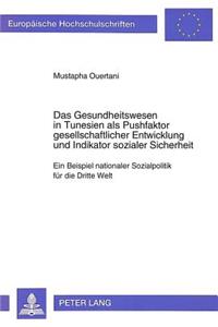 Das Gesundheitswesen in Tunesien ALS Pushfaktor Gesellschaftlicher Entwicklung Und Indikator Sozialer Sicherheit