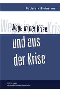 Wege in Der Krise Und Aus Der Krise