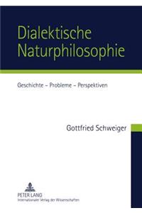 Dialektische Naturphilosophie: Geschichte - Probleme - Perspektiven