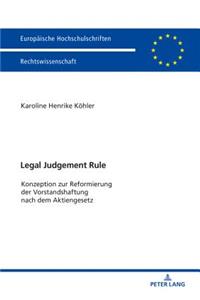 Legal Judgement Rule: Konzeption zur Reformierung der Vorstandshaftung nach dem Aktiengesetz