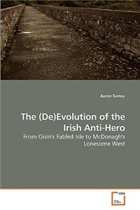 (De)Evolution of the Irish Anti-Hero