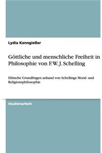 Göttliche und menschliche Freiheit in der Philosophie von F. W. J. Schelling