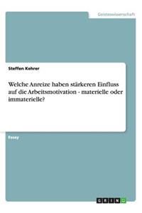 Welche Anreize haben stärkeren Einfluss auf die Arbeitsmotivation - materielle oder immaterielle?