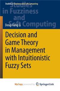 Decision and Game Theory in Management With Intuitionistic Fuzzy Sets