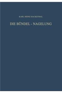Bündel-Nagelung. Experimentelle Und Klinische Studie Über Eine Neuartige Methode Der Markraum-Schienung Langer Röhrenknochen