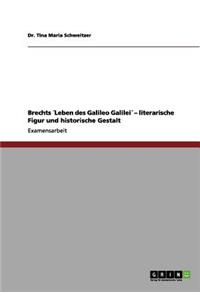 Brechts ´Leben des Galileo Galilei´ - literarische Figur und historische Gestalt