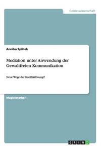 Mediation unter Anwendung der Gewaltfreien Kommunikation