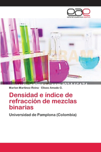 Densidad e índice de refracción de mezclas binarias