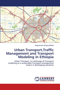Urban Transport, Traffic Management and Transport Modeling in Ethiopia