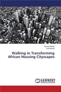 Walking in Transforming African Housing Cityscapes