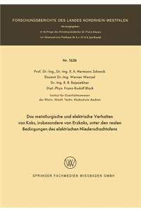 Metallurgische Und Elektrische Verhalten Von Koks, Insbesondere Von Erzkoks, Unter Den Realen Bedingungen Des Elektrischen Niederschachtofens