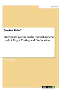 Fiber board coffins on the Swedish funeral market. Target Costing and Co-Creation