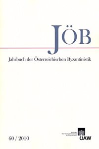 Jahrbuch Der Osterreichischen Byzantinistik / Jahrbuch Der Osterreichischen Byzantinistik Band 60/2010