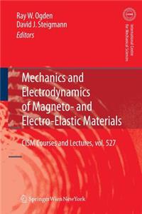 Mechanics and Electrodynamics of Magneto- And Electro-Elastic Materials