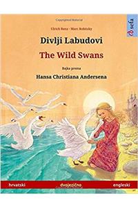 Divlji Labudovi – The Wild Swans. Bajka prema Hans Christiana Andersena. Dvojezicna knjiga (hrvatski – engleski) (www.childrens-books-bilingual)
