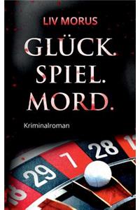 Glück. Spiel. Mord.