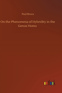 On the Phenomena of Hybridity in the Genus Homo