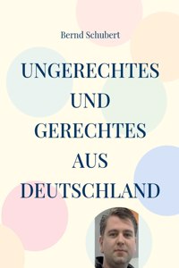 Ungerechtes und Gerechtes aus Deutschland