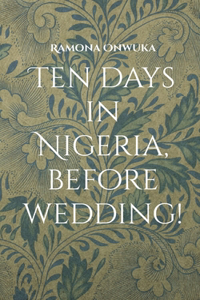 Ten days in Nigeria, before wedding!