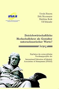 Betriebswirtschaftliche Hochschullehrer ALS Gestalter Unternehmerischer Werte?