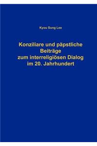 Konziliare und päpstliche Beiträge zum interreligiösen Dialog im 20. Jahrhundert
