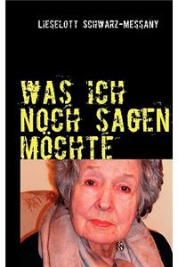 was ich noch sagen möchte