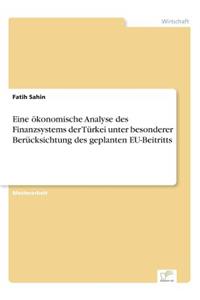 Eine ökonomische Analyse des Finanzsystems der Türkei unter besonderer Berücksichtung des geplanten EU-Beitritts