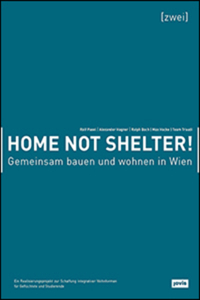 Home not Shelter! 2 Gemeinsam bauen und wohnen in Wien