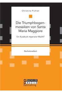 Triumphbogenmosaiken von Santa Maria Maggiore. Ein Ausdruck imperialer Macht?