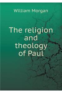 The Religion and Theology of Paul