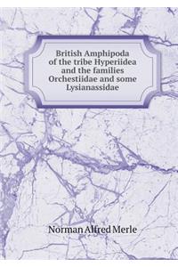 British Amphipoda of the Tribe Hyperiidea and the Families Orchestiidae and Some Lysianassidae