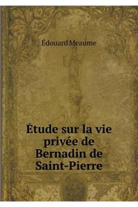 Étude sur la vie privée de Bernadin de Saint-Pierre