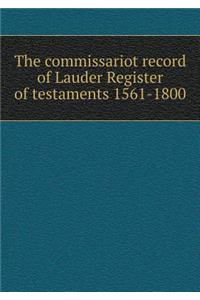 The Commissariot Record of Lauder Register of Testaments 1561-1800