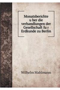 Monatsberichte über die verhandlungen der Gesellschaft für Erdkunde zu Berlin