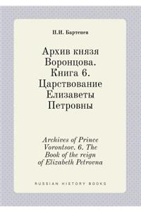 Archives of Prince Vorontsov. 6. the Book of the Reign of Elizabeth Petrovna