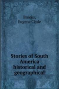 Stories of South America historical and geographical