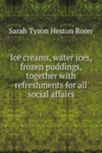 ICE CREAMS WATER ICES FROZEN PUDDINGS T
