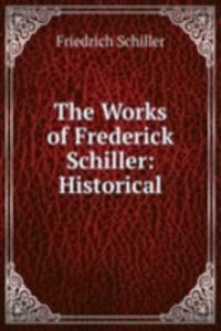 Works of Frederick Schiller: Historical