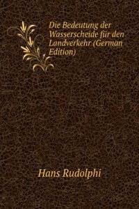 Die Bedeutung der Wasserscheide fur den Landverkehr (German Edition)