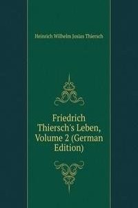 Friedrich Thiersch's Leben, Volume 2 (German Edition)
